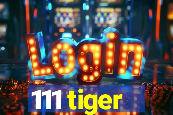 111 tiger